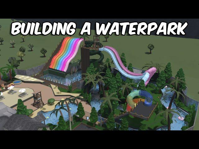 BUILDING A WATERPARK IN BLOXBURG