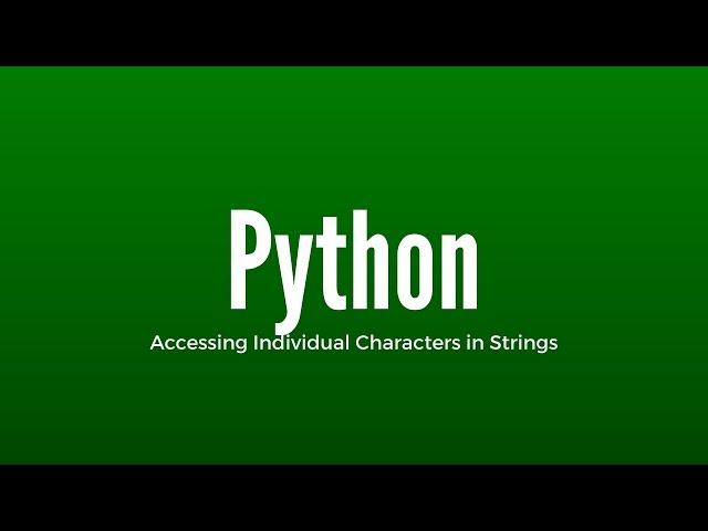 Accessing Individual Characters in Python Strings