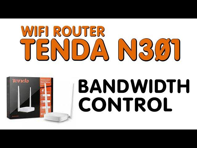 Cara Membatasi Kecepatan Internet Router Tenda N301 (Bandwidth Control Tenda N301)