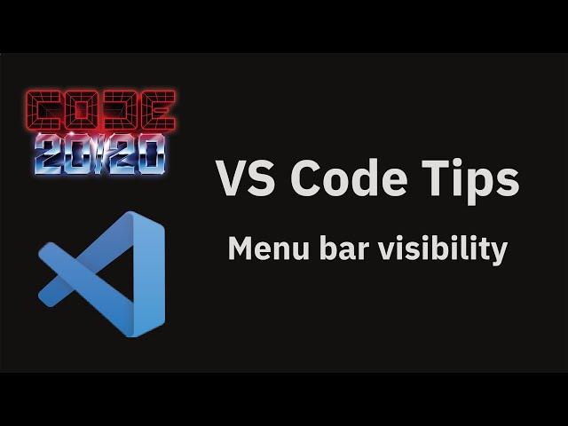 VS Code tips — The Menu bar visibility setting