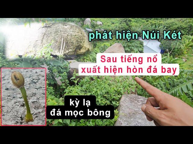 Phát hiện Hòn đá bay sau tiếng nổ lớn tại núi Ông Két để lại vết tích thật kì bí Thất Sơn mầu nhiệm