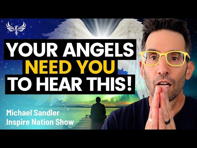 What Your Angels NEED You to Know During This Time! A POWERFUL Channeled Message! Michael Sandler