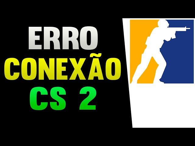 CS 2 Erro de Conexão Como Resolver