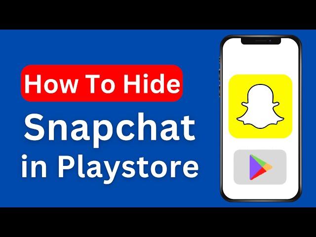 How To Hide Snapchat In Play Store