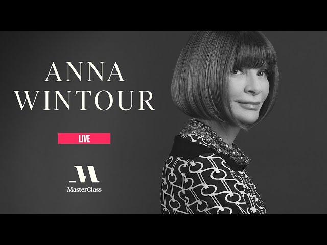 MasterClass Live with Anna Wintour | MasterClass