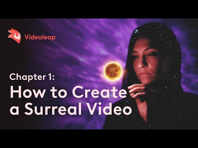 How to Create and Edit a Surreal Video with Videoleap