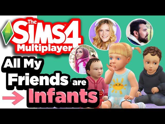 The Sims 4 Multiplayer All my friends are Infants!