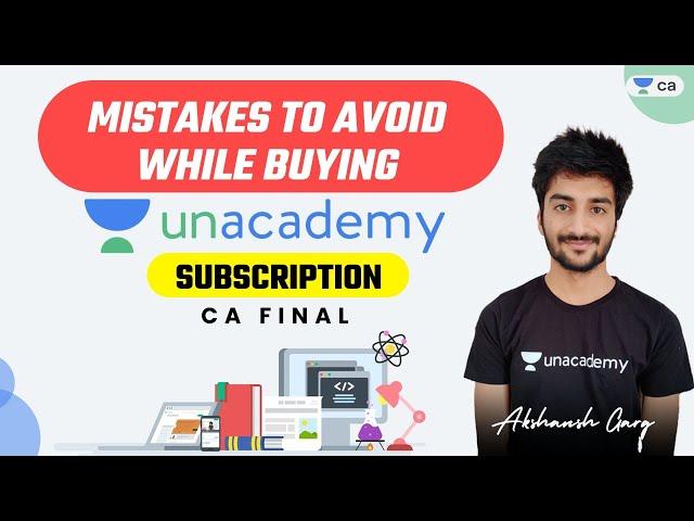 Mistakes to avoid while buying Unacademy Subscription | CA Final | Akshansh Garg