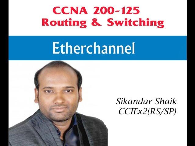 Etherchannel - Video By Sikandar Shaik || Dual CCIE (RS/SP) # 35012