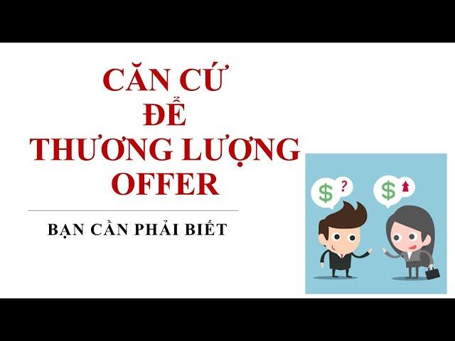 Căn cứ thương lượng offer / lương của các nhà tuyển dụng (Bạn cần phải biết)