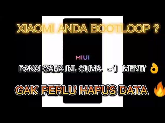 CUMA 1 MENIT !! TUTORIAL CARA MENGATASI HP  XIAOMI BOOTLOOP / STUK LOGO MIUI TANPA HAPUS DATA !!! 