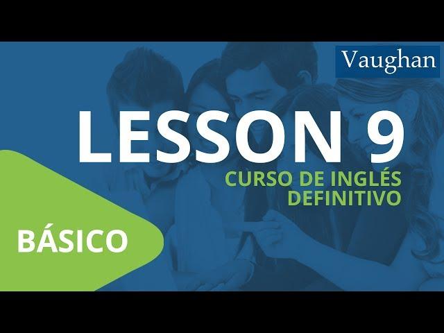 Curso de Inglés Vaughan para Principiantes / Nivel Básico - [LECCIÓN 9]