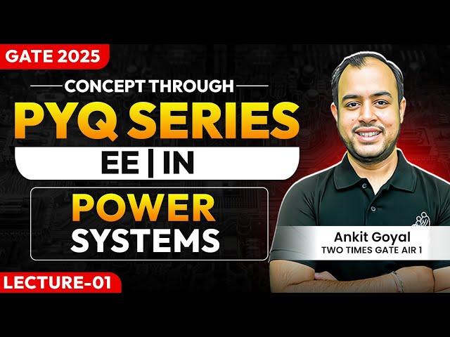 Lec-01 | Power Systems | Concept through PYQ series | EE/ECE/IN | GATE 2025 | Ankit Goyal