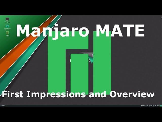 Manjaro MATE: First Impressions and Overview