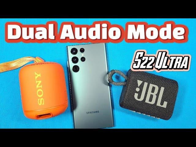 how to connect two Bluetooth speakers with Samsung S22 ultra using dual audio mode