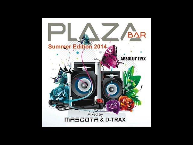 PLAZA Bar Summer Edition 2014 mixed by Mascota & D-Trax