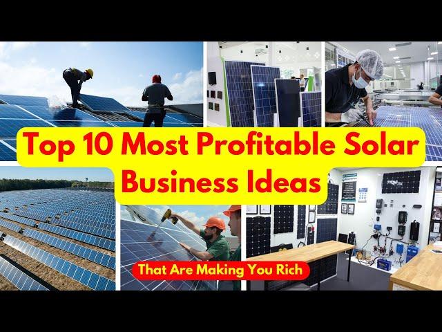 Top 10 Most Profitable Solar Business Ideas - That Are Making You Rich