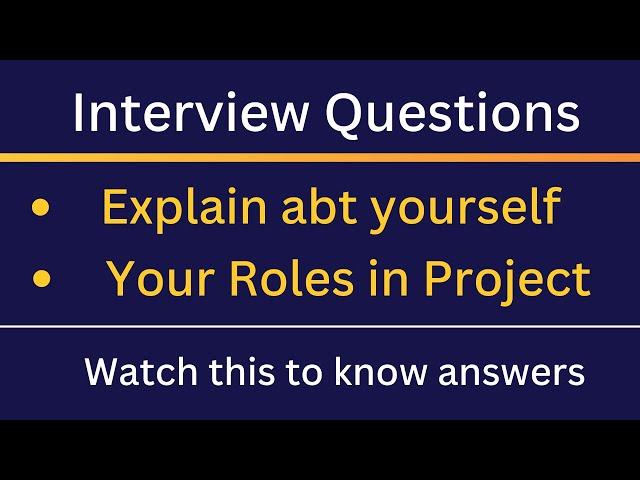 Interview Questions : Self Introduction and Your Roles In Project - Best Answers Explained