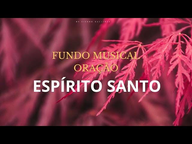 Fundo musical de oração | Momentos a sós com o Espírito Santo | Fundo para orar