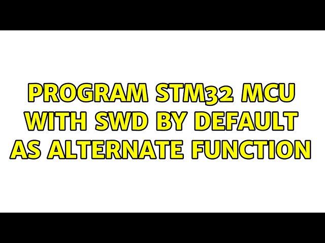 Program STM32 MCU with SWD by default as alternate function