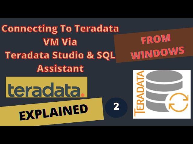 Connect Teradata Virtual Machine Using Teradata Studio & Teradata SQL Assistant