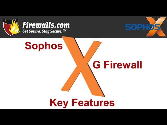 Ten Key Sophos XG Firewall Features