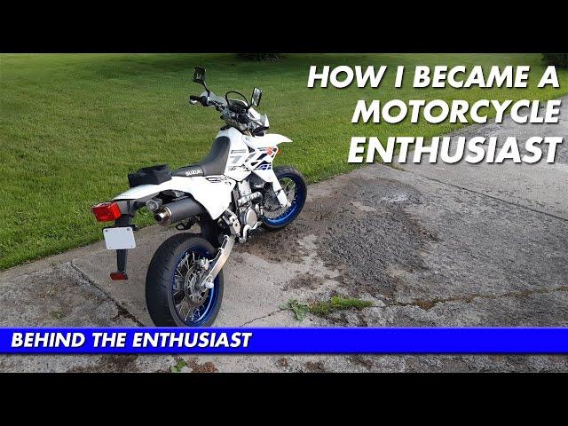 How I Became A Motorcycle Enthusiast | Behind The Enthusiast