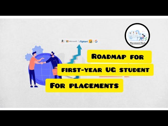 Roadmap to Placement for  first-year UG students