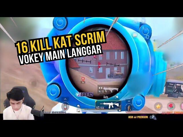 16 KILL KAT SCRIM !! VOKEY MAIN LANGGAR