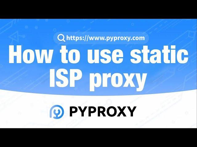 PYPROXY|How to use static ISP proxy?