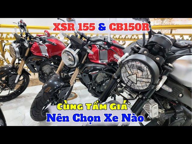 Moto Cũ Giá Rẻ : Yamaha XSR 155 Và CB150R Cùng tầm giá nên Chọn xe Nào