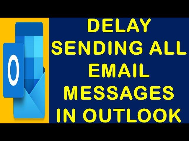 Delay Sending All Email Messages in Outlook | How do I set a delay on sending emails in Outlook?