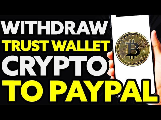 How To Withdraw Trust Wallet Crypto Into PayPal (Quick and Easy)