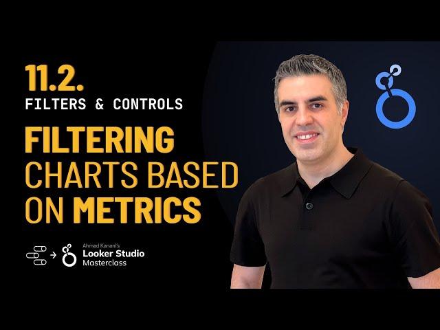 11.2. Filtering Charts by Metrics (Looker Studio Tutorial) (Advanced Data Studio Course)