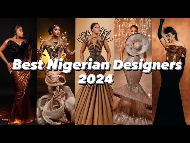 Top 10 Best Nigerian Designers Of The Year 2024!