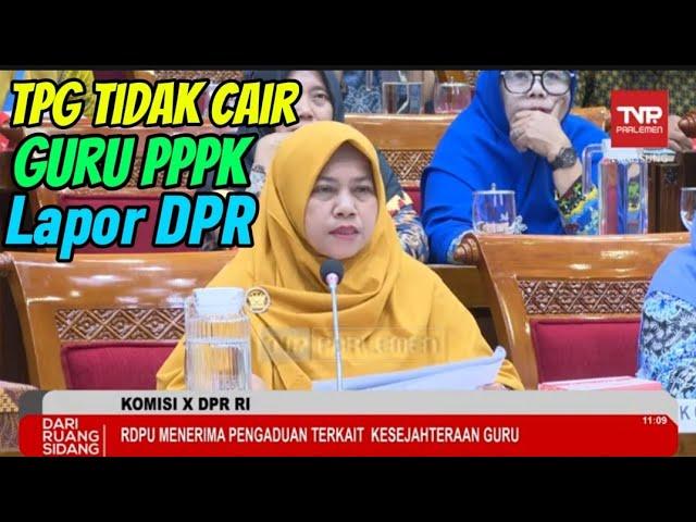 TPG TIDAK CAIR Guru PPPK Lapor DPR RI