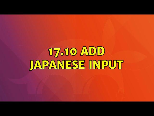 Ubuntu: 17.10 add Japanese input