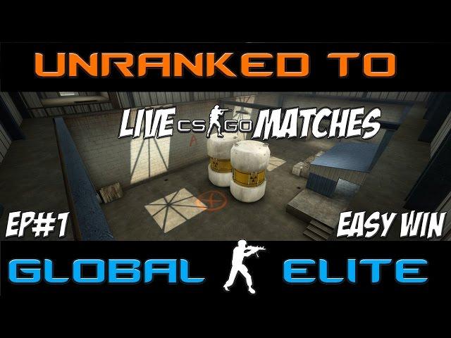 CS:GO - Unranked to Global Elite Episode 1: 2EZ (Live CSGO Matches Series)