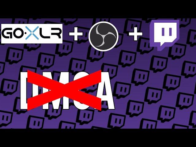 TWITCH VOD TRACK FOR OBS/GOXLR *TUTORIAL* (AVOID DMCA)