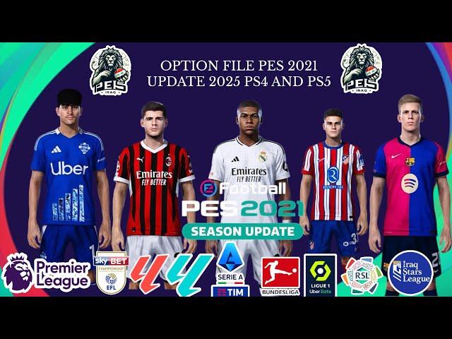 اوبشن فايل تحويل pes 2021 الى 2025 PS4&PS5 احدث الاطقم والانتقالات للتحميل الرابط مثبت في التعليقات