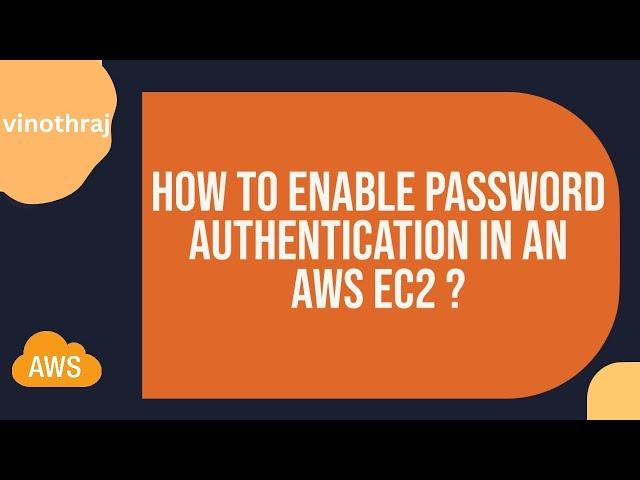 How to Enable Password authentication in amazon EC2 linux Machine