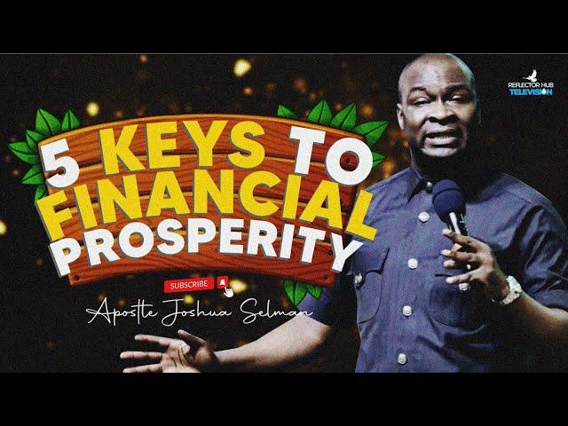 5 KEYS TO GOD'S KIND OF FINANCIAL PROSPERITY NO ONE EVER TOLD YOU - APOSTLE JOSHUA SELMAN