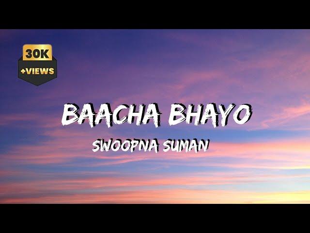 swoopna suman - Baacha bhayo (Lyrics)