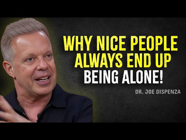 Why Nice People Always End Up Being ALONE - Joe Dispenza Motivation