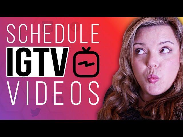 How To Schedule Videos With IGTV 2020