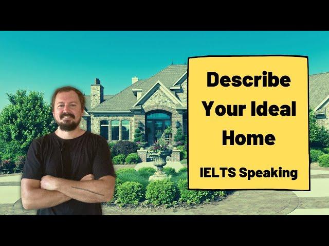 Describe Your Ideal Home [IELTS Speaking]