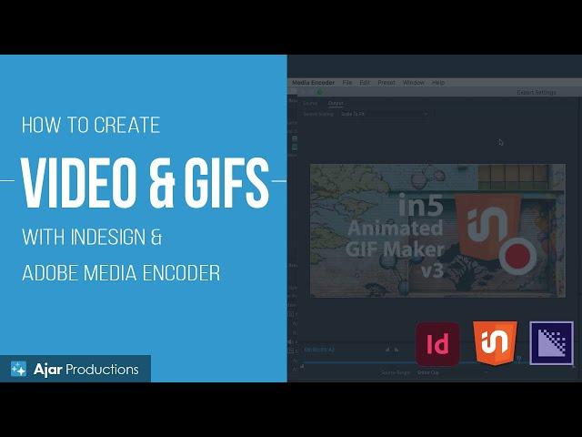 Create Video & Animated GIFs with InDesign & Adobe Media Encoder (using in5)