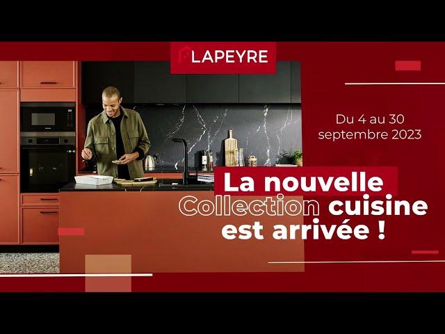 Découvrez notre Nouvelle Gamme de Cuisines Lapeyre !