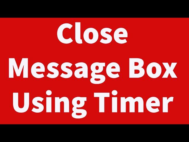 Automatically Create Message Box with Timer