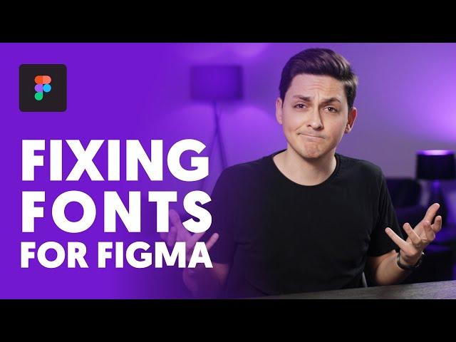 Fixing Fonts for Figma